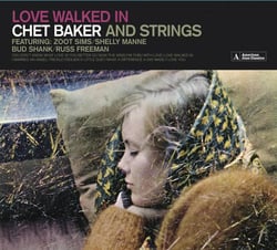 Loved walked in (Chet Baker and strings) - édition collector