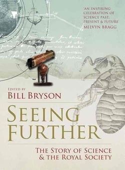 Seeing Further - 350 Years of the Royal Society and Scientific Endeavour