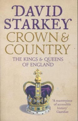 CROWN AND COUNTRY - THE KINGS AND QUEENS OF ENGLAND