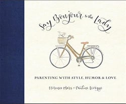 SAY BONJOUR TO THE LADY: PARENTING FROM PARIS TO NEW YORK