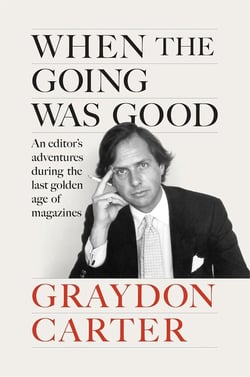 When the going was good : An editor's adventures during the last golden age of magazines
