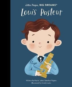 Little people, big dreams Tome 96 : Louis Pasteur