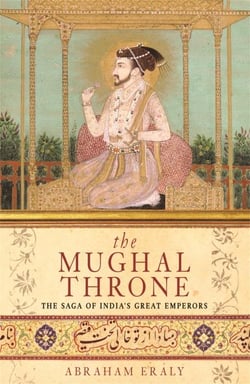The mughal throne - the saga of india's great emperors