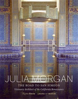 Julia Morgan : the road to san simeon, visionary architect of the california renaissance