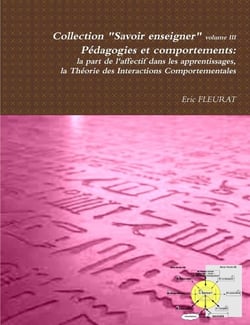 Pedagogies et comportements: La Part de L'Affectif Dans Les Apprentissages : Theorie Des Interactions Comportementales