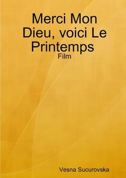Merci Mon Dieu, voici Le Printemps: Film