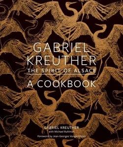 Gabriel Kreuther : the spirit of Alsace, a cookbook