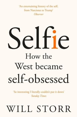 SELFIE - HOW THE WEST BECAME SELF-OBSESSED