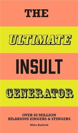 The ultimate insult generator : Over 60 million hilarious zingers and stingers