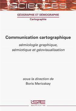 Communication cartographique : sémiologie graphique, sémiotique et géovisualisation