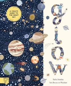 GLOW - A CHILDREN''S GUIDE TO THE NIGHT SKY