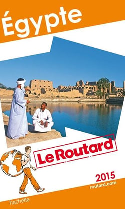 Guide du routard - egypte (édition 2015)