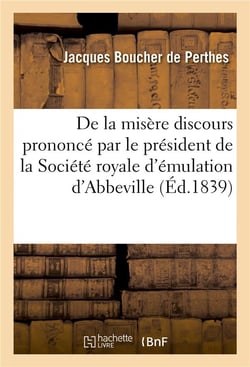 De la misere  discours prononce par le president de la societe royale d'emulation d'abbeville