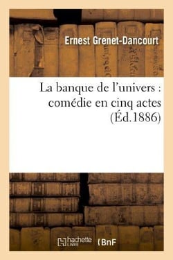 La banque de l'univers : comédie en cinq actes