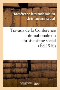 Travaux de la conference internationale du christianisme social, tenue a besancon le 16 juin 1910