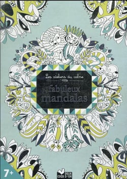 Les ateliers du calme - recueil de fabuleux mandalas