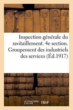 Inspection generale du ravitaillement. 4e section. groupement des industriels des services - de l'in
