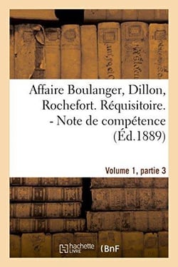 Affaire boulanger, dillon, rochefort, volume 1 partie 3 requisitoire. - note de competence