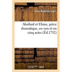 Abailard et eloise. piece dramatique, en vers et en cinq actes