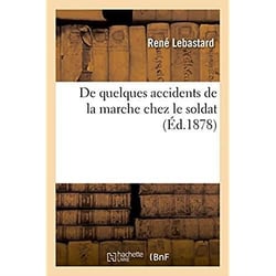 De quelques accidents de la marche chez le soldat