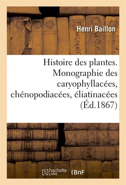 Histoire des plantes. tome 9, partie 2, monographie des caryophyllacees