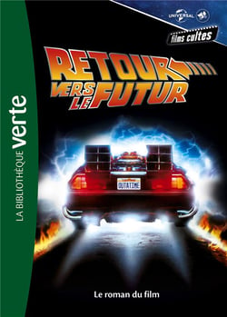 Films cultes Universal Tome 3 - E.T. retour vers le futur, le roman du film