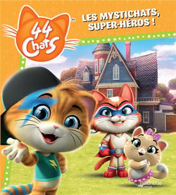 44 chats : les Mystichats, super-héros !