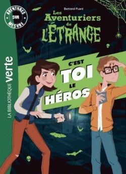 Les aventuriers de l'étrange - C'est toi le héros