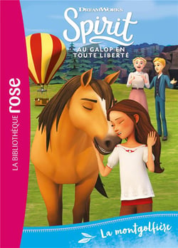 Spirit - au galop en toute liberté Tome 28 : La montgolfière