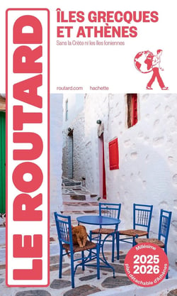Guide du Routard : Îles grecques et Athènes : Sans la Crète ni les îles ioniennes (édition 2025/2026)