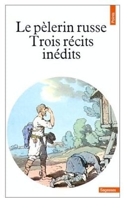 Le pélerin russe - trois récits inédits