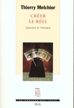 Créer le réel. Hypnose et thérapie