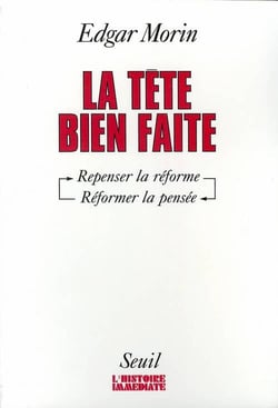 La tête bien faite - repenser la réforme, réformer la pensée