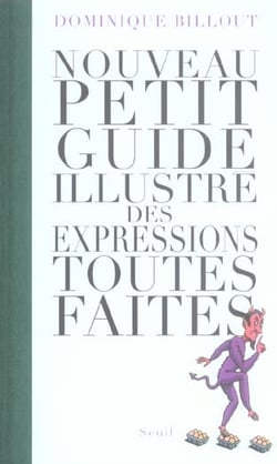 Nouveau petit Guide illustré des expressions toutes faites