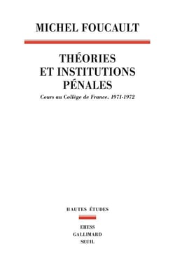 Théories et institutions pénales - cours au Collège de France, 1971-1972