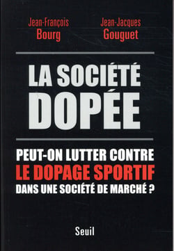 La société dopée - peut-on lutter contre le dopage sportif dans une société de marché ?