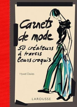 Carnets de mode - 50 créateurs à travers leurs croquis