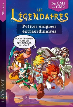 Les Légendaires : petites énigmes extraordinaires - du CM1 au CM2