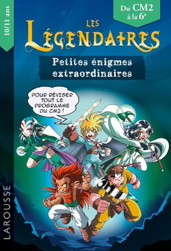 Les Légendaires - petites énigmes extraordinaires - du CM2 à la 6e