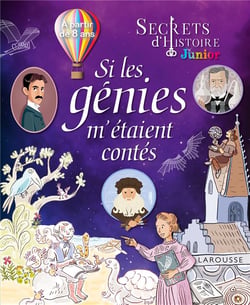 Secrets d'histoire Si les génies m'étaient contés