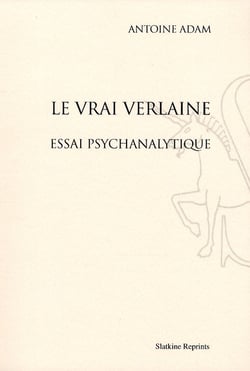 Le vrai verlaine - essai psychanalytique