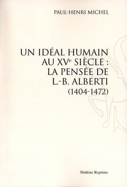 Un idéal humain au xve siecle : la pensée de l.-b. alberti (1404-1472)