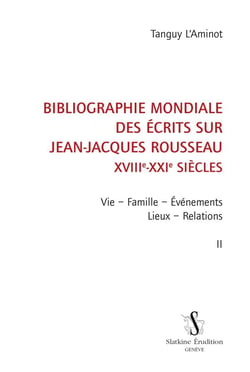 Bibliographie mondiale des écrits sur Jean-Jacques Rousseau, XVIIIe-XXIe siècles t.2