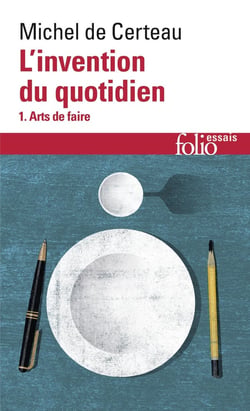 L'invention du quotidien Tome 1 : Arts de faire