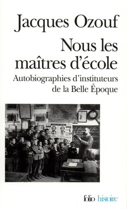 Nous les maîtres d'école : Autobiographies d'instituteurs de la Belle Époque