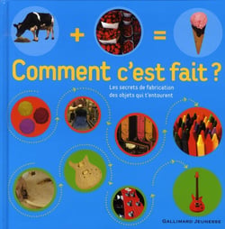 Comment c'est fait ? les secrets de fabrication des objets qui t'entourent