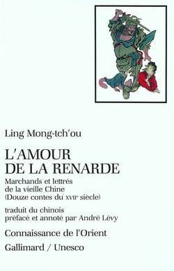 L'amour de la renarde - marchands et lettres de la vieille chine - douze contes du XVIIe siècle