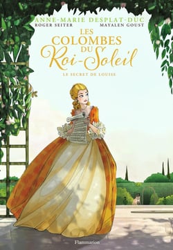 Les colombes du Roi-Soleil Tome 2 : le secret de Louise