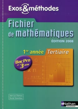 Mathématiques - 1ere année - bac pro 3 ans - tertiaire - exos et méthodes élève (édition 2008)
