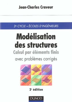 Modelisation des structures - calcul par elements finis - cours et exercices corriges - 3e edition